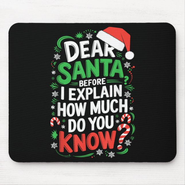 Dear Santa Before I Explain How Much Do You Know S Mouse Mat (Front)