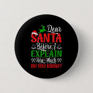 Dear Santa Before I Explain How Much Do You Know X 6 Cm Round Badge