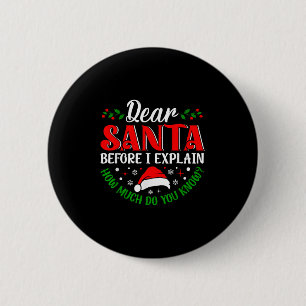 Dear Santa Before I Explain How Much Do You Know X 6 Cm Round Badge