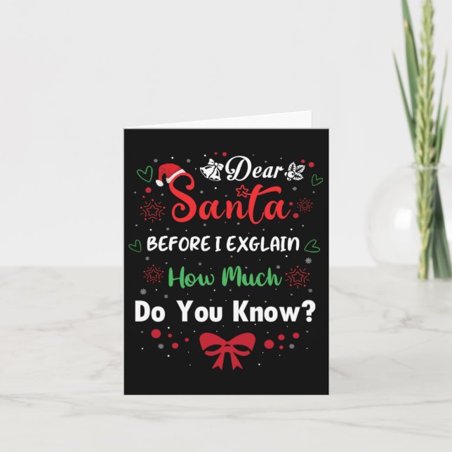 Dear Santa Before I Explain How Much Do You Know X Card (Front)