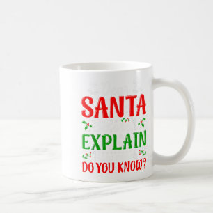 Dear Santa Before I Explain How Much Do You Know X Coffee Mug