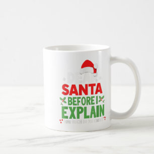 Dear Santa Before I Explain How Much Do You Know X Coffee Mug