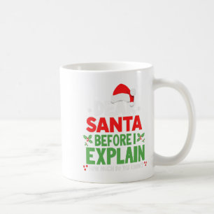 Dear Santa Before I Explain How Much Do You Know X Coffee Mug
