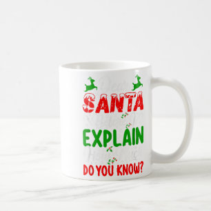 Dear Santa Before I Explain How Much Do You Know X Coffee Mug