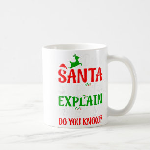 Dear Santa Before I Explain How Much Do You Know X Coffee Mug