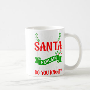 Dear Santa Before I Explain How Much Do You Know X Coffee Mug