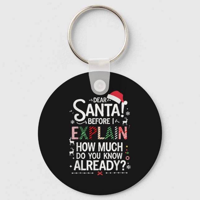 Dear Santa Before I Explain How Much Do You Know X Key Ring (Front)