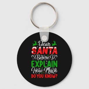 Dear Santa Before I Explain How Much Do You Know X Key Ring