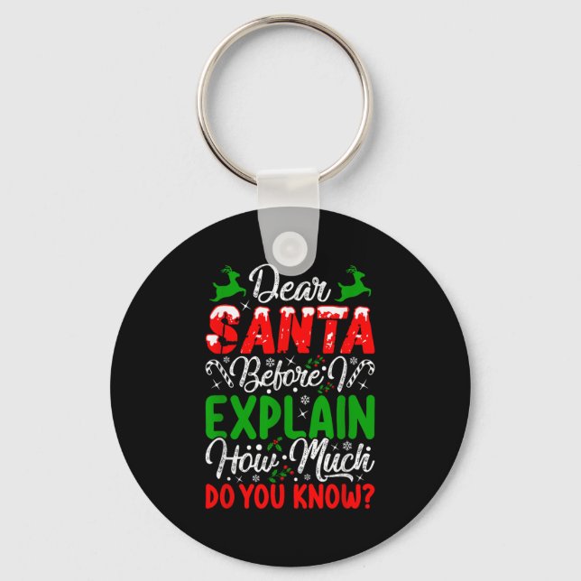 Dear Santa Before I Explain How Much Do You Know X Key Ring (Front)