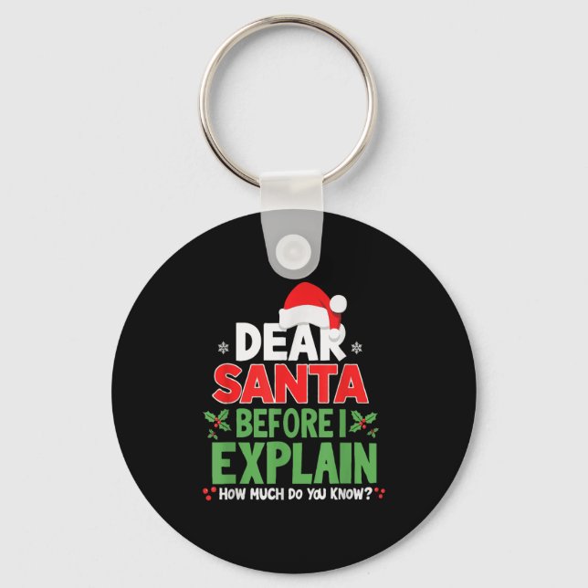 Dear Santa Before I Explain How Much Do You Know X Key Ring (Front)
