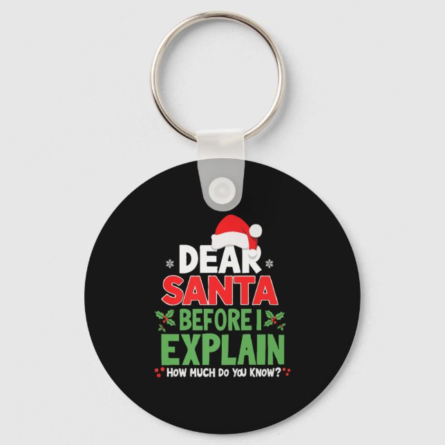 Dear Santa Before I Explain How Much Do You Know X Key Ring (Front)