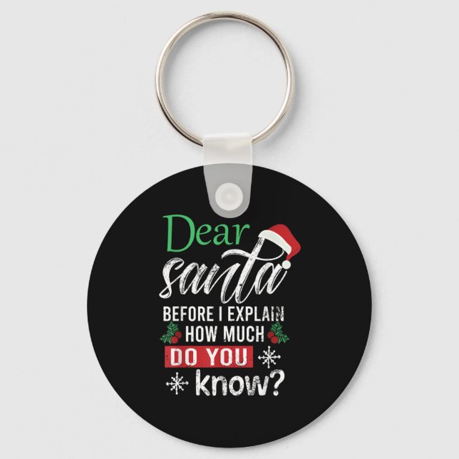 Dear Santa Before I Explain How Much Do You Know X Key Ring (Front)