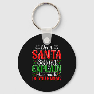 Dear Santa Before I Explain How Much Do You Know X Key Ring