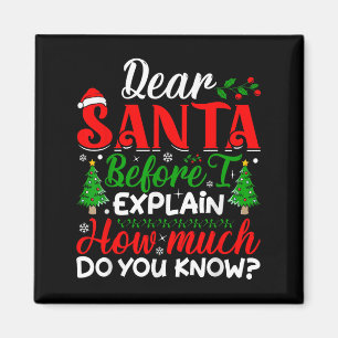 Dear Santa Before I Explain How Much Do You Know X Magnet