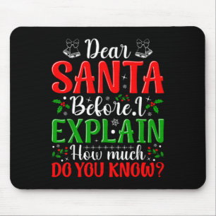 Dear Santa Before I Explain How Much Do You Know X Mouse Mat