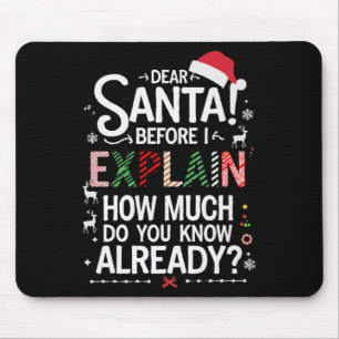 Dear Santa Before I Explain How Much Do You Know X Mouse Mat