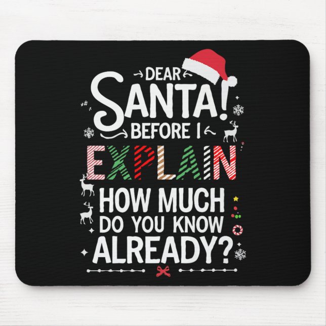 Dear Santa Before I Explain How Much Do You Know X Mouse Mat (Front)