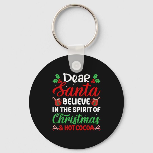 Dear Santa Believe In Srit Of Christmas And Hot Co Key Ring (Front)