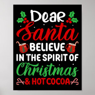 Dear Santa Believe In Srit Of Christmas And Hot Co Poster