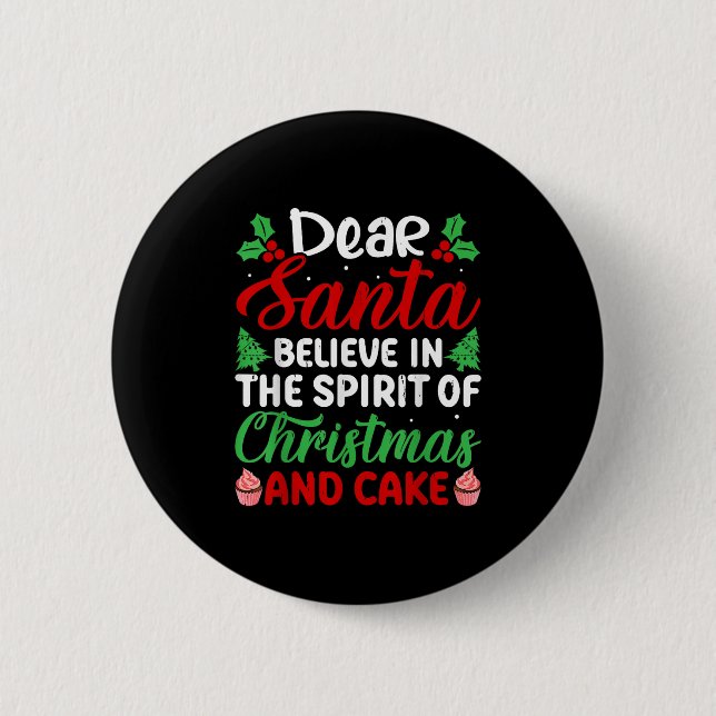 Dear Santa Believe In Srit Of Xmas And Cake Christ 6 Cm Round Badge (Front)