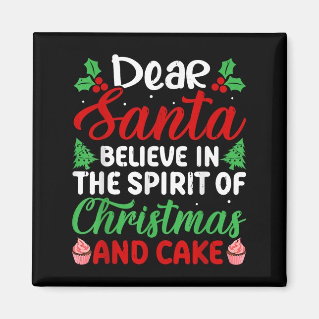 Dear Santa Believe In Srit Of Xmas And Cake Christ Magnet (Front)
