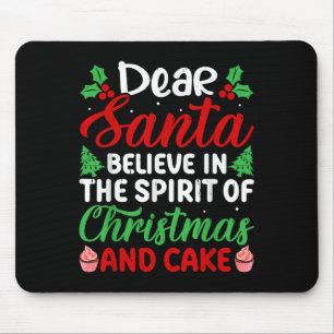 Dear Santa Believe In Srit Of Xmas And Cake Christ Mouse Mat