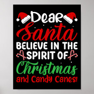 Dear Santa Believe In Srit Of Xmas And Candy Canes Poster
