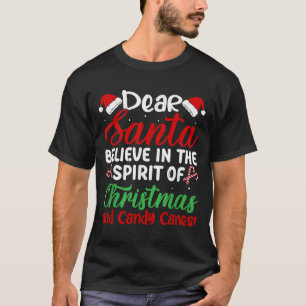 Dear Santa Believe In Srit Of Xmas And Candy Canes T-Shirt