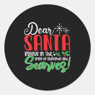 Dear Santa Believe In Srit Of Xmas And Ves! Christ Classic Round Sticker