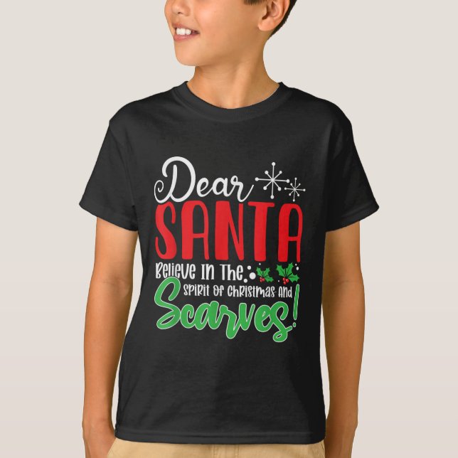 Dear Santa Believe In Srit Of Xmas And Ves! Christ T-Shirt (Front)