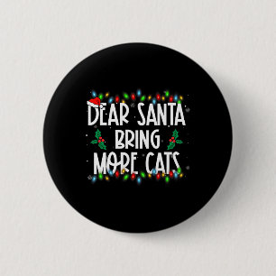 Dear Santa Bring More Cats Christmas Pjs Family Ma 6 Cm Round Badge