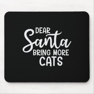 Dear Santa Bring More Cats Funny Christmas Family Mouse Mat