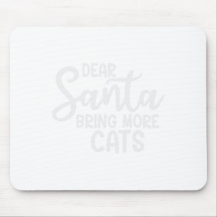 Dear Santa Bring More Cats Funny Christmas Family Mouse Mat