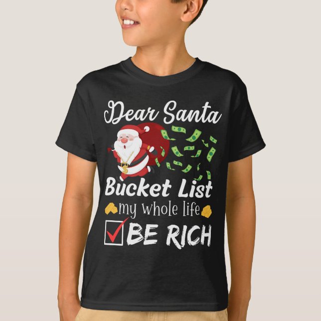 Dear Santa Bucket List Be Rich Dream Millionaire T-Shirt (Front)