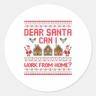 Dear Santa Can I Work From Home Funny Ugly Christm Classic Round Sticker