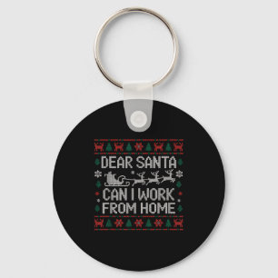 Dear Santa Can I Work From Home Ugly Christmas Swe Key Ring