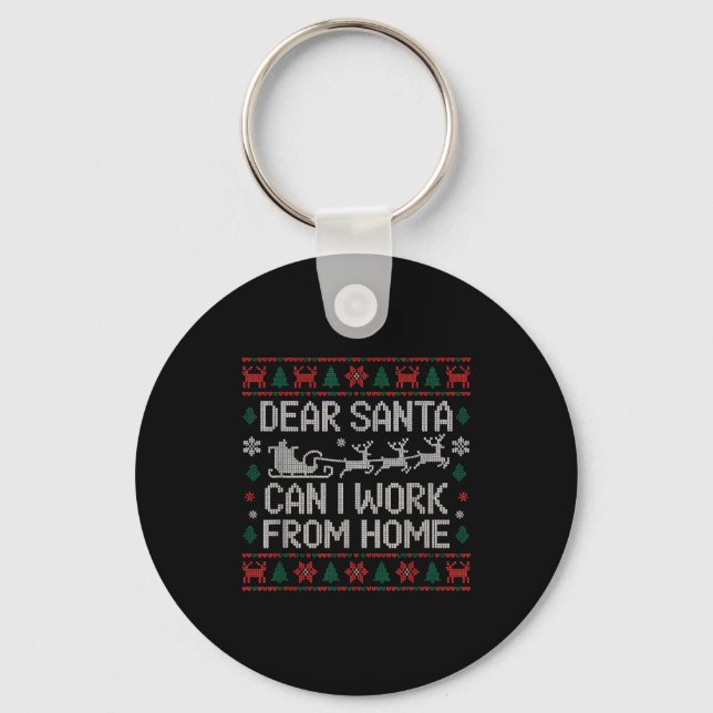 Dear Santa Can I Work From Home Ugly Christmas Swe Key Ring (Front)