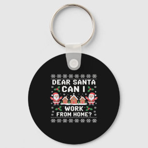 Dear Santa Can I Work From Home Ugly Christmas Swe Key Ring