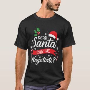Dear Santa Can We Negotiate Boys Girls  Christmas T-Shirt