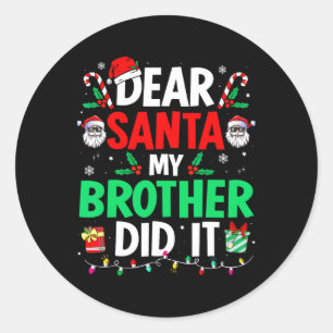 Dear Santa Christmas My Brother Did It  Classic Round Sticker