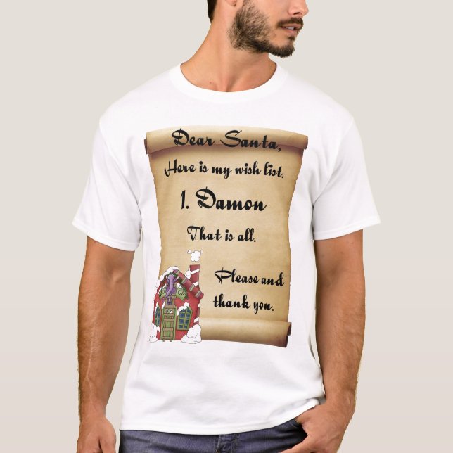 Dear Santa Christmas Wish List Damon T-Shirt (Front)