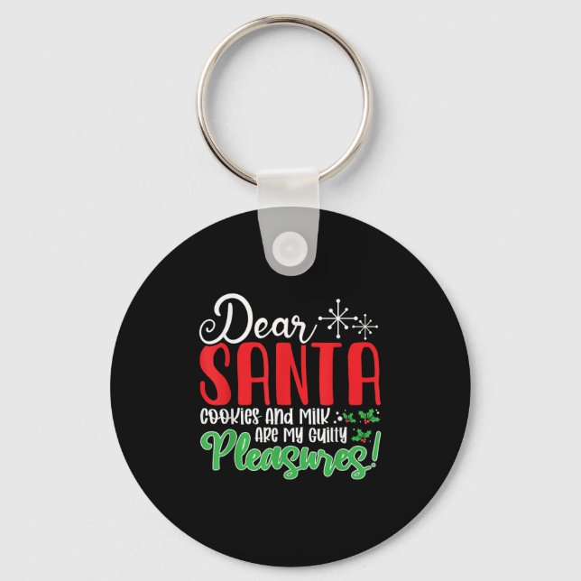 Dear Santa Cookies And Milk Are My Guilty Pleasure Key Ring (Front)