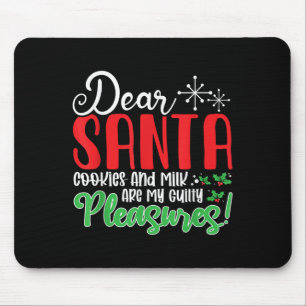 Dear Santa Cookies And Milk Are My Guilty Pleasure Mouse Mat