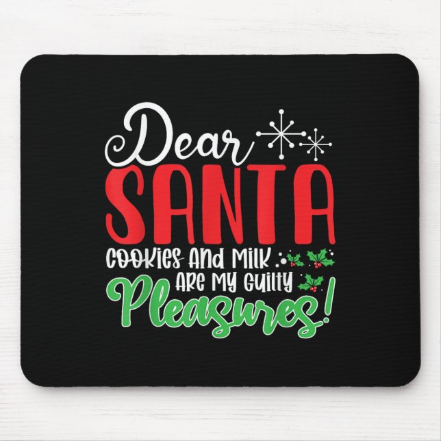Dear Santa Cookies And Milk Are My Guilty Pleasure Mouse Mat (Front)