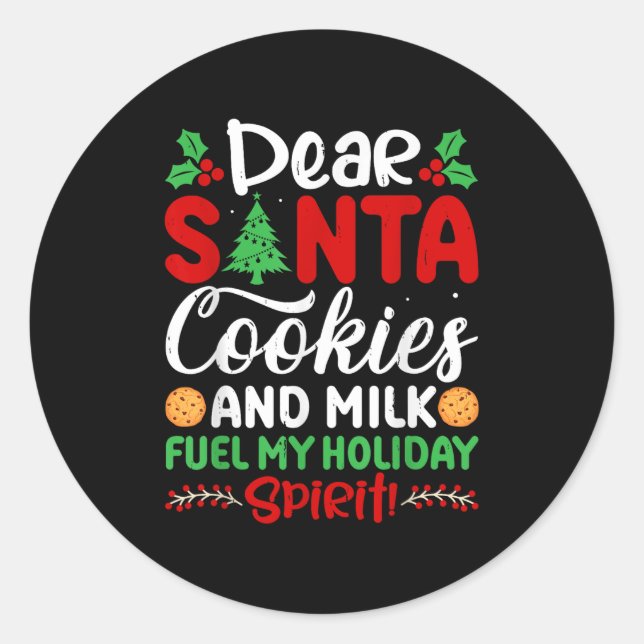 Dear Santa Cookies And Milk Fuel My Holiday Srit X Classic Round Sticker (Front)
