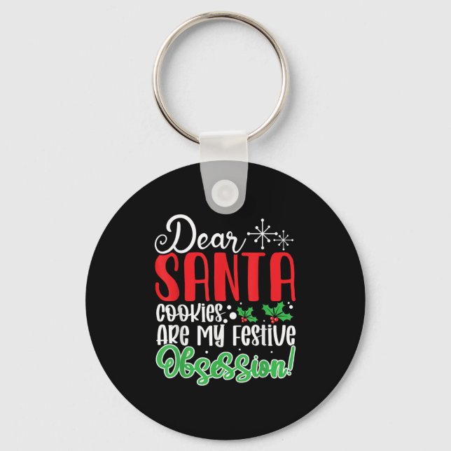 Dear Santa Cookies Are My Festive Obsession Funny  Key Ring (Front)
