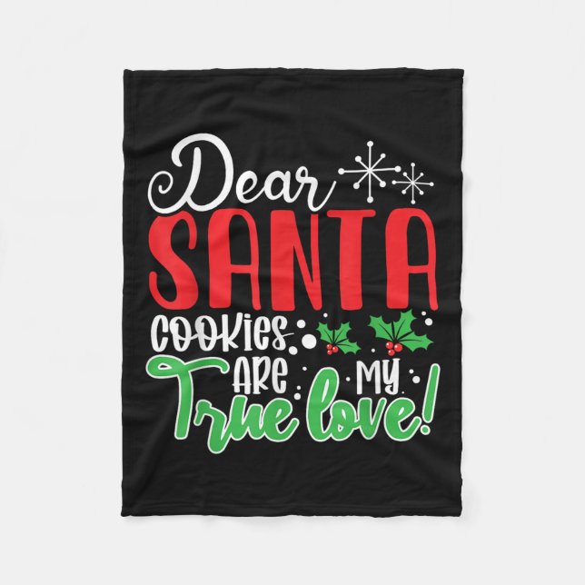 Dear Santa Cookies Are My Love! Funny Christmas  Fleece Blanket (Front)