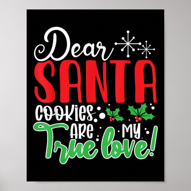 Dear Santa Cookies Are My Love! Funny Christmas  Poster (Front)