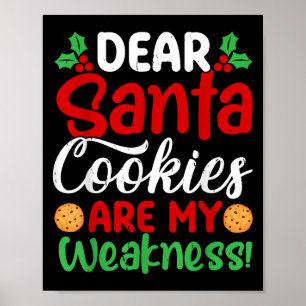 Dear Santa Cookies Are My Weakness! Funny Christma Poster