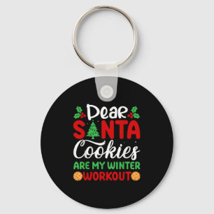 Dear Santa Cookies Are My Winter Workout Funny Chr Key Ring